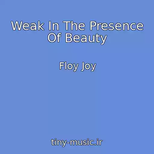 کاور آهنگ Weak In The Presence Of Beauty از Floy Joy