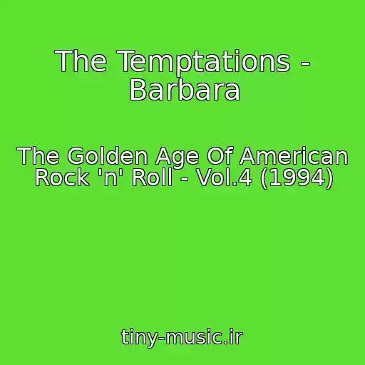 کاور آهنگ The Temptations - Barbara از The Golden Age Of American Rock 'n' Roll - Vol.4 (1994)