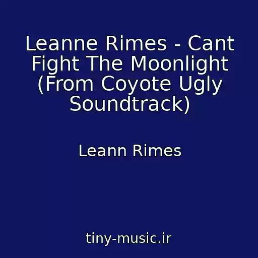 کاور آهنگ Leanne Rimes - Cant Fight The Moonlight (From Coyote Ugly Soundtrack) از Leann Rimes