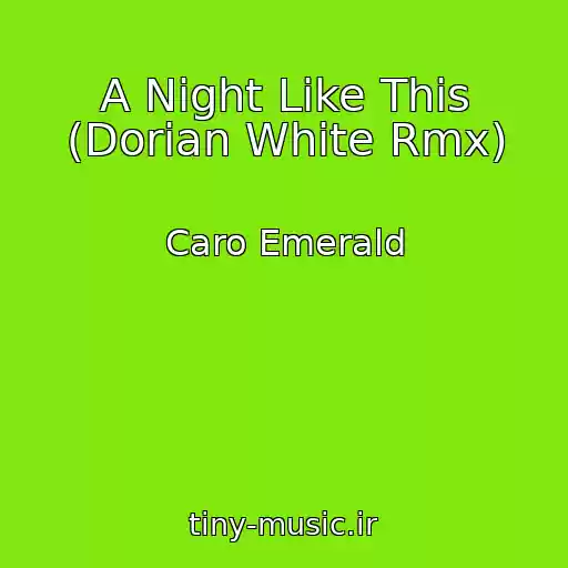 کاور آهنگ A Night Like This (Dorian White Rmx) از Caro Emerald