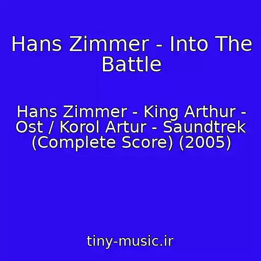 کاور آهنگ Hans Zimmer - Into The Battle از Hans Zimmer - King Arthur - Ost / Korol Artur - Saundtrek (Complete Score) (2005)
