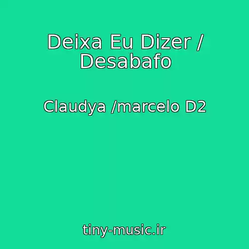 کاور آهنگ Deixa Eu Dizer / Desabafo از Claudya /marcelo D2