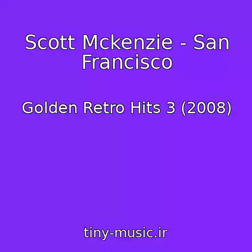 کاور آهنگ Scott Mckenzie - San Francisco از Golden Retro Hits 3 (2008)