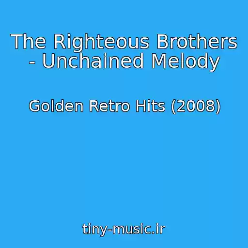 کاور آهنگ The Righteous Brothers - Unchained Melody از Golden Retro Hits (2008)