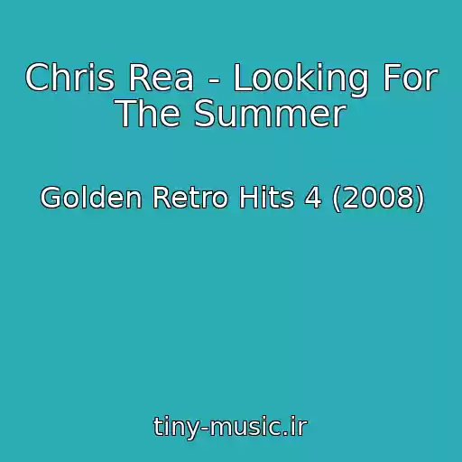 کاور آهنگ Chris Rea - Looking For The Summer از Golden Retro Hits 4 (2008)