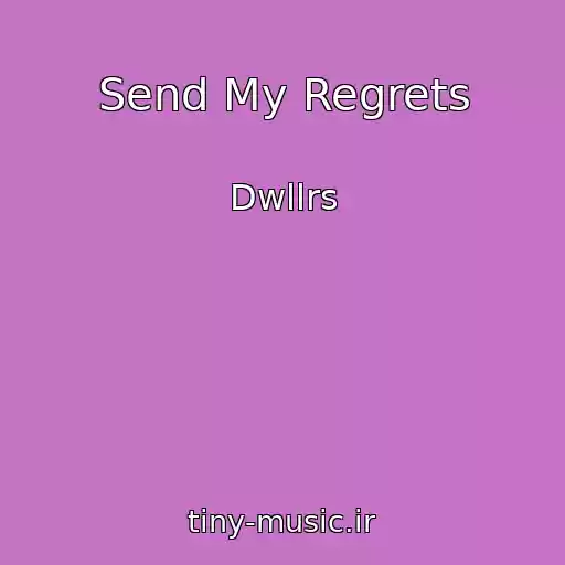 کاور آهنگ Send My Regrets از Dwllrs