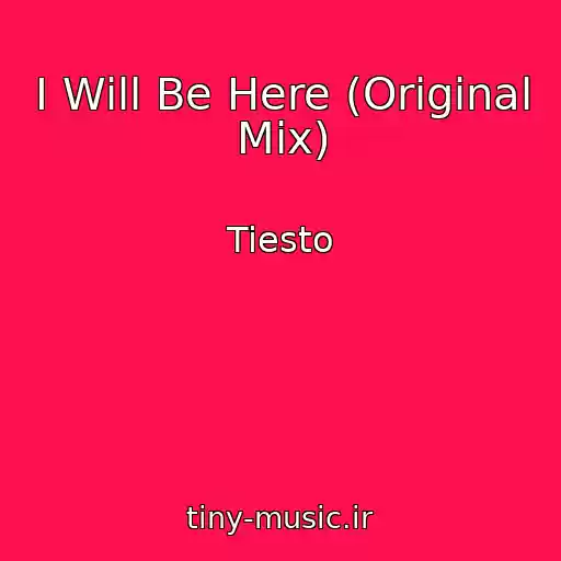 کاور آهنگ I Will Be Here (Original Mix) از Tiesto
