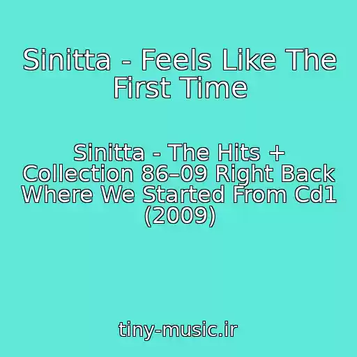 کاور آهنگ Sinitta - Feels Like The First Time از Sinitta - The Hits + Collection 86–09 Right Back Where We Started From Cd1 (2009)