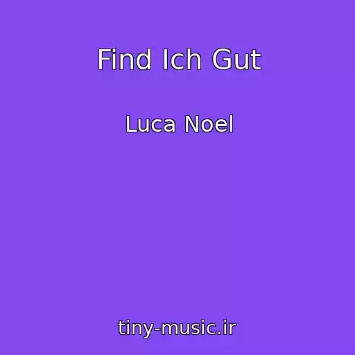 کاور آهنگ Find Ich Gut از Luca Noel