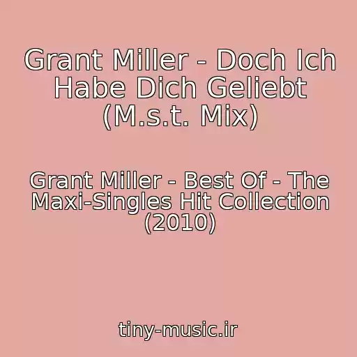 کاور آهنگ Grant Miller - Doch Ich Habe Dich Geliebt (M.s.t. Mix) از Grant Miller - Best Of - The Maxi-Singles Hit Collection (2010)