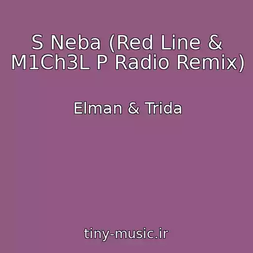 کاور آهنگ S Neba (Red Line & M1Ch3L P Radio Remix) از Elman & Trida