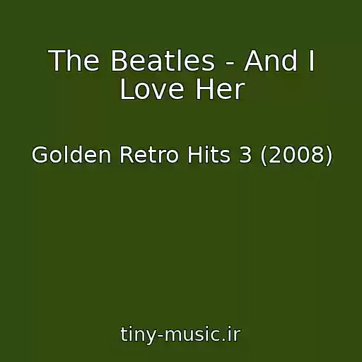 کاور آهنگ The Beatles - And I Love Her از Golden Retro Hits 3 (2008)