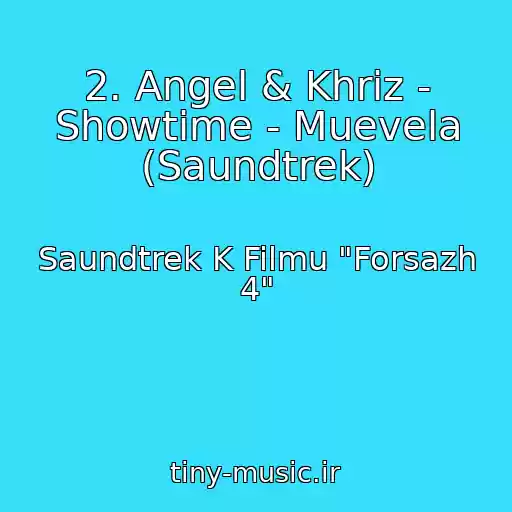 کاور آهنگ 2. Angel & Khriz - Showtime - Muevela (Saundtrek) از Saundtrek K Filmu "Forsazh 4"