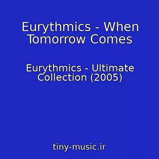 کاور آهنگ Eurythmics - When Tomorrow Comes از Eurythmics - Ultimate Collection (2005)