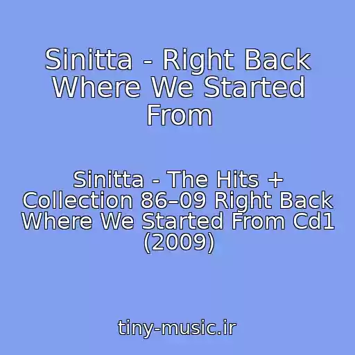 کاور آهنگ Sinitta - Right Back Where We Started From از Sinitta - The Hits + Collection 86–09 Right Back Where We Started From Cd1 (2009)