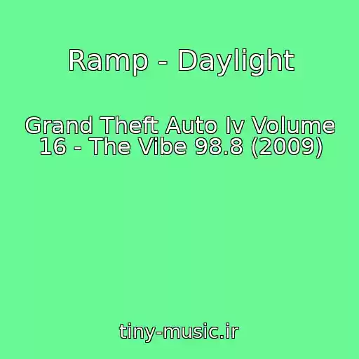 کاور آهنگ Ramp - Daylight از Grand Theft Auto Iv Volume 16 - The Vibe 98.8 (2009)