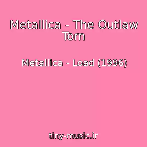 کاور آهنگ Metallica - The Outlaw Torn از Metallica - Load (1996)