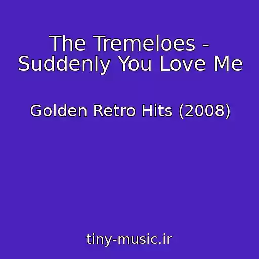 کاور آهنگ The Tremeloes - Suddenly You Love Me از Golden Retro Hits (2008)