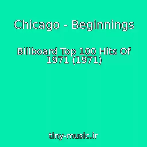 کاور آهنگ Chicago - Beginnings از Billboard Top 100 Hits Of 1971 (1971)