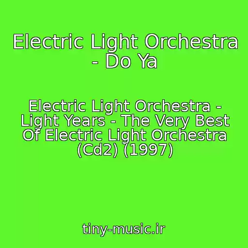 کاور آهنگ Electric Light Orchestra - Do Ya از Electric Light Orchestra - Light Years - The Very Best Of Electric Light Orchestra (Cd2) (1997)