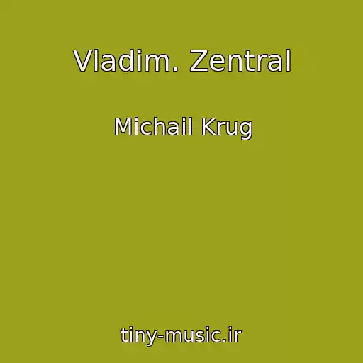 کاور آهنگ Vladim. Zentral از Michail Krug