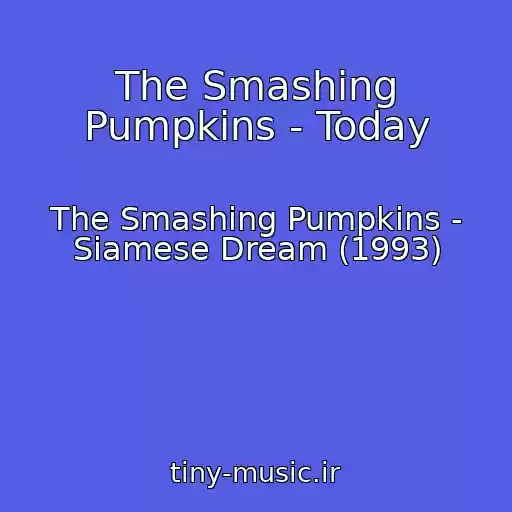 کاور آهنگ The Smashing Pumpkins - Today از The Smashing Pumpkins - Siamese Dream (1993)