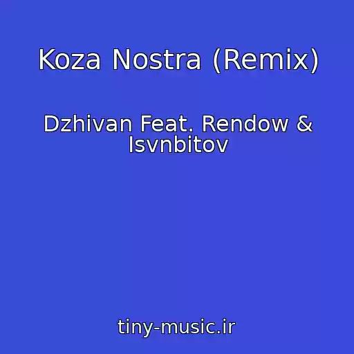 کاور آهنگ Koza Nostra (Remix) از Dzhivan Feat. Rendow & Isvnbitov