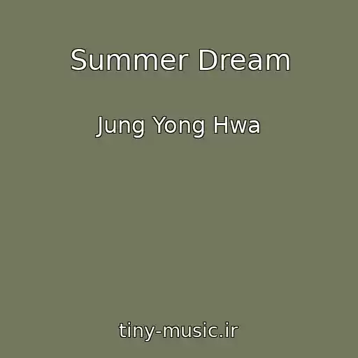 کاور آهنگ Summer Dream از Jung Yong Hwa