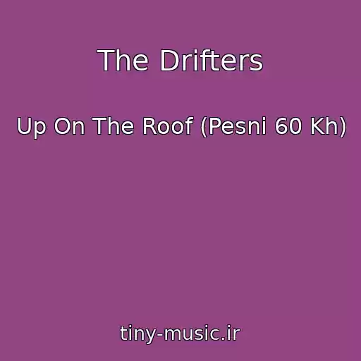 کاور آهنگ The Drifters از Up On The Roof (Pesni 60 Kh)