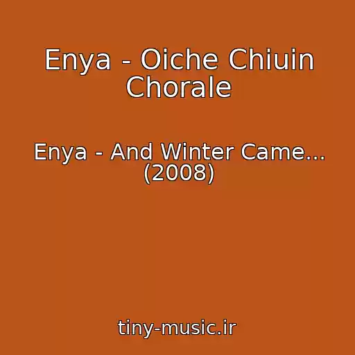 کاور آهنگ Enya - Oiche Chiuin Chorale از Enya - And Winter Came... (2008)