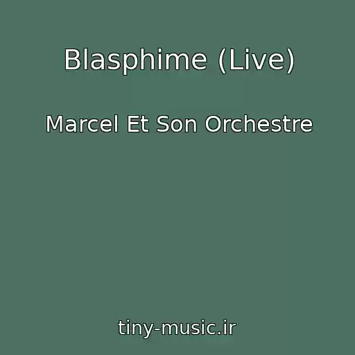کاور آهنگ Blasphime (Live) از Marcel Et Son Orchestre