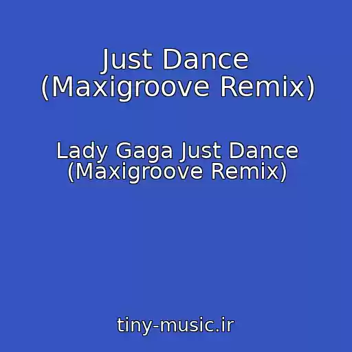 کاور آهنگ Just Dance (Maxigroove Remix) از Lady Gaga Just Dance (Maxigroove Remix)