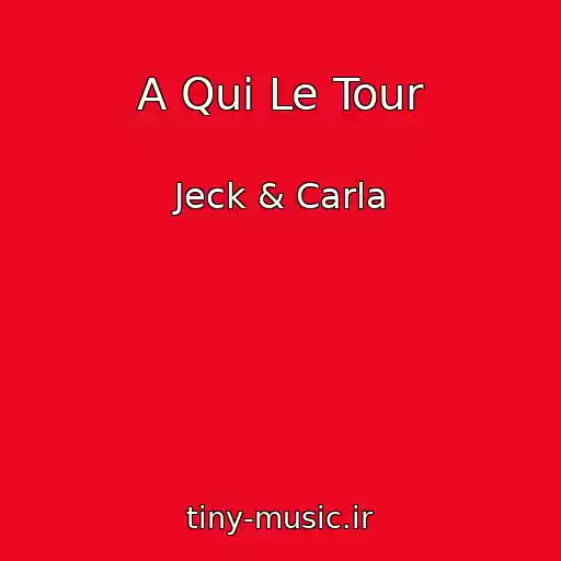 کاور آهنگ A Qui Le Tour از Jeck & Carla