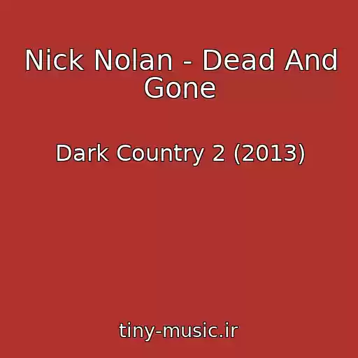 کاور آهنگ Nick Nolan - Dead And Gone از Dark Country 2 (2013)