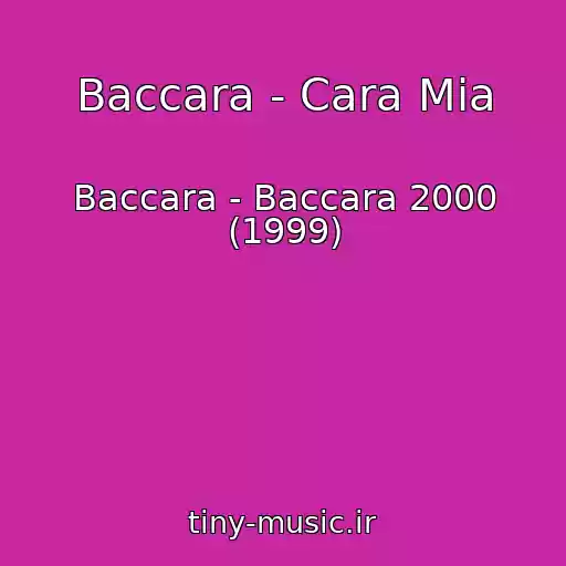 کاور آهنگ Baccara - Cara Mia از Baccara - Baccara 2000 (1999)