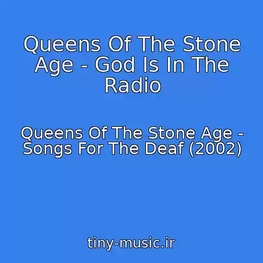 کاور آهنگ Queens Of The Stone Age - God Is In The Radio از Queens Of The Stone Age - Songs For The Deaf (2002)