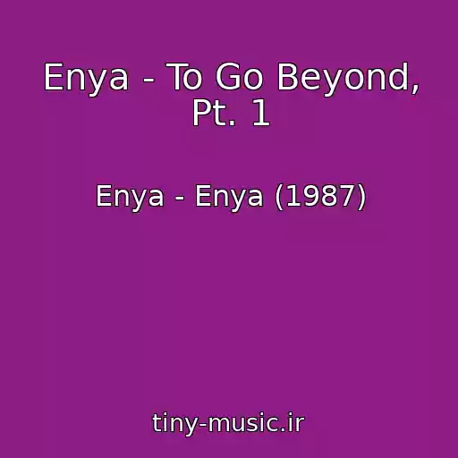 کاور آهنگ Enya - To Go Beyond, Pt. 1 از Enya - Enya (1987)
