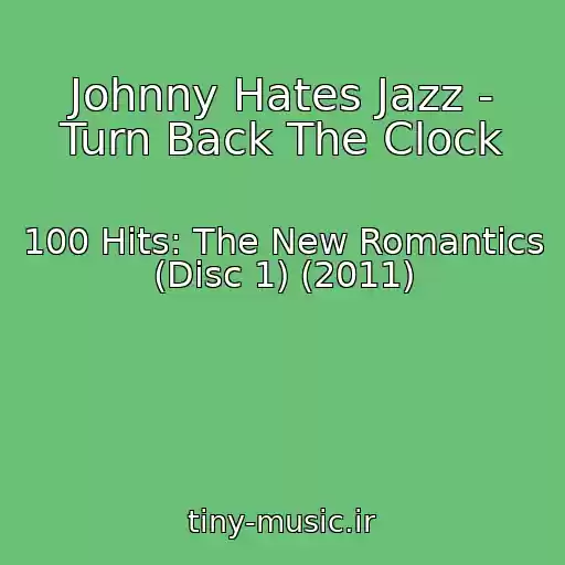 کاور آهنگ Johnny Hates Jazz - Turn Back The Clock از 100 Hits: The New Romantics (Disc 1) (2011)
