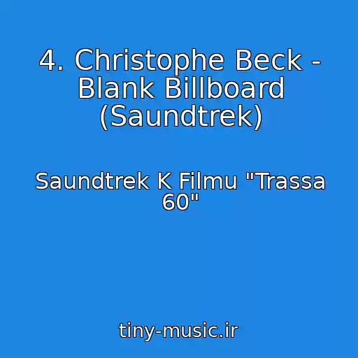 کاور آهنگ 4. Christophe Beck - Blank Billboard (Saundtrek) از Saundtrek K Filmu "Trassa 60"