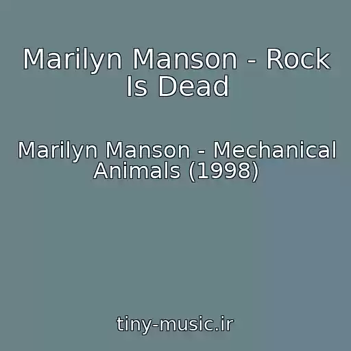 کاور آهنگ Marilyn Manson - Rock Is Dead از Marilyn Manson - Mechanical Animals (1998)