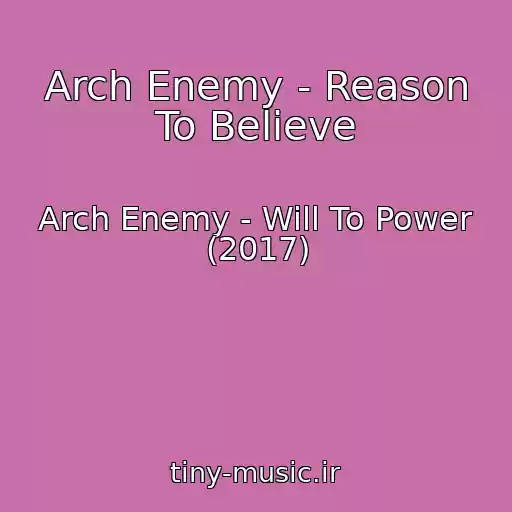 کاور آهنگ Arch Enemy - Reason To Believe از Arch Enemy - Will To Power (2017)