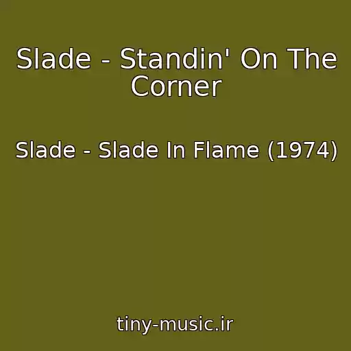 کاور آهنگ Slade - Standin' On The Corner از Slade - Slade In Flame (1974)
