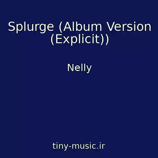 کاور آهنگ Splurge (Album Version (Explicit)) از Nelly
