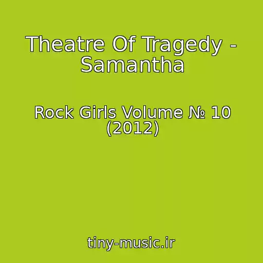 کاور آهنگ Theatre Of Tragedy - Samantha از Rock Girls Volume № 10 (2012)