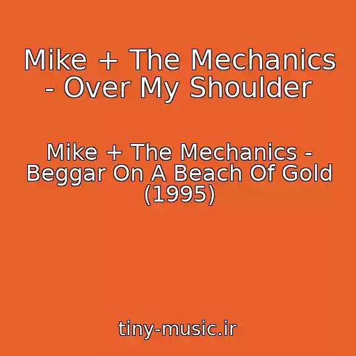 کاور آهنگ Mike + The Mechanics - Over My Shoulder از Mike + The Mechanics - Beggar On A Beach Of Gold (1995)