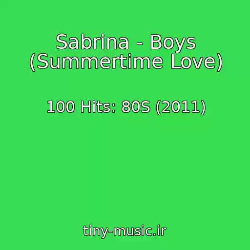 کاور آهنگ Sabrina - Boys (Summertime Love) از 100 Hits: 80S (2011)