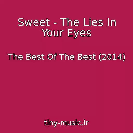 کاور آهنگ Sweet - The Lies In Your Eyes از The Best Of The Best (2014)