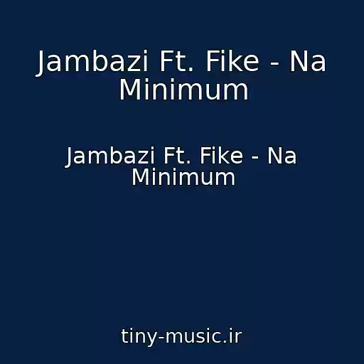 کاور آهنگ Jambazi Ft. Fike - Na Minimum از Jambazi Ft. Fike - Na Minimum