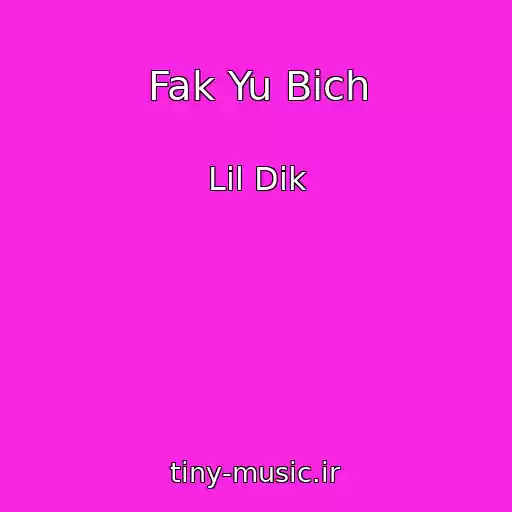 کاور آهنگ Fak Yu Bich از Lil Dik