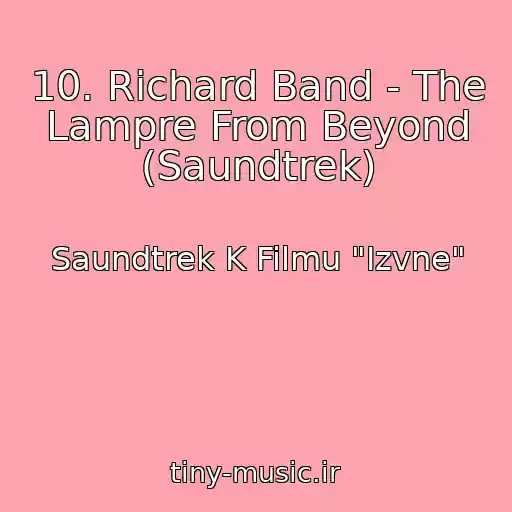 کاور آهنگ 10. Richard Band - The Lampre From Beyond (Saundtrek) از Saundtrek K Filmu "Izvne"